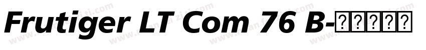 Frutiger LT Com 76 B字体转换